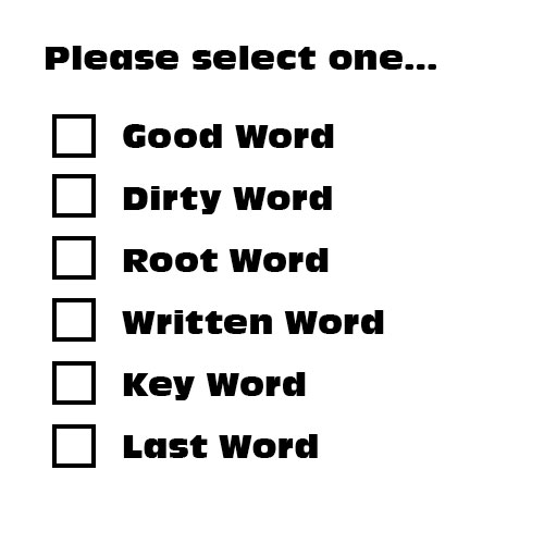 Dingbats Puzzle - Whatzit #673 - Please select one... Good Word Dirty Word Root Wor